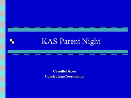 KAS Parent Night Camille Dixon Curriculum Coordinator.