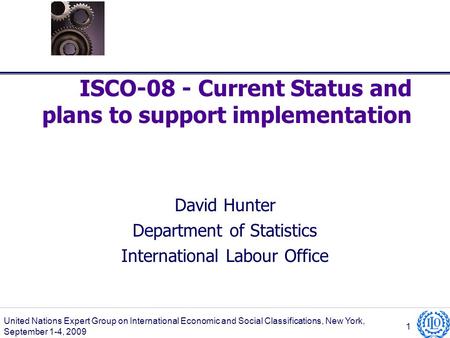 ISCO-08 - Current Status and plans to support implementation David Hunter Department of Statistics International Labour Office United Nations Expert Group.