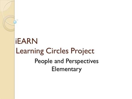 IEARN Learning Circles Project People and Perspectives Elementary.