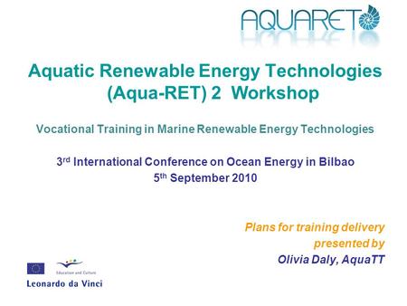 Aquatic Renewable Energy Technologies (Aqua-RET) 2 Workshop Vocational Training in Marine Renewable Energy Technologies 3 rd International Conference on.