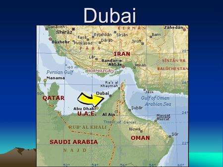 Dubai. Quick History Formed in the early 1800s Geographic location made it perfect for trade Massive oil reserves found in the late 1960s Rapidly the.