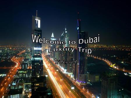 Since you have picked our luxury trip, we will stop at no expense to ensure you have the best experience in our wonderful country, Dubai. Burj Al Arab.
