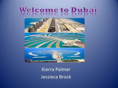 Kierra Palmer Jessieca Brock. You will be staying at the Burj Al Arab. It is the tallest hotel building in the world. There are 27 floors and all rooms.