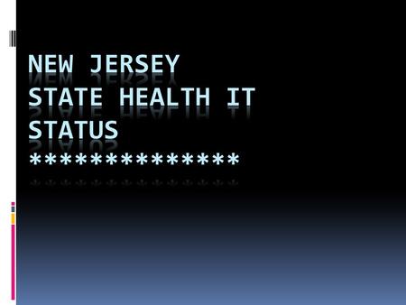 The New Jersey Health Information Technology Act NJ HITC and Office for e-HIT by June 2010 must Deliver Report and make Recommendations to Governor and.