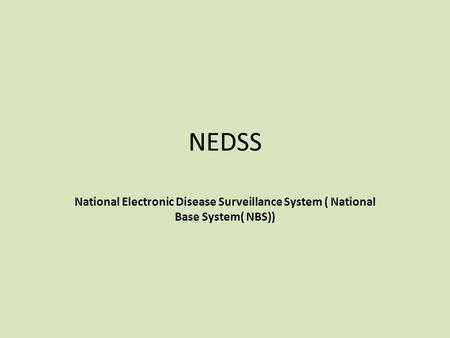 NEDSS National Electronic Disease Surveillance System ( National Base System( NBS))