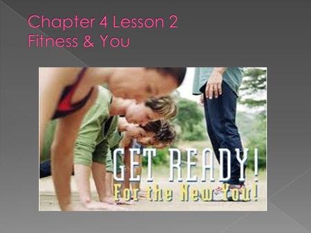  By the end of this lesson you will be able to: › Identify & describe the 5 areas of health-related fitness. › Examine the relationship among body composition,