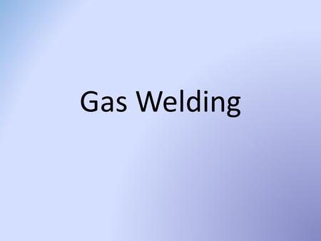 Gas Welding.