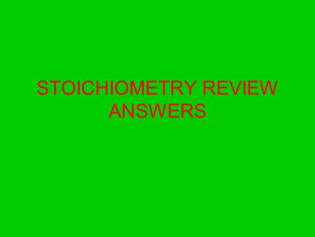 STOICHIOMETRY REVIEW ANSWERS