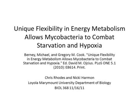 Unique Flexibility in Energy Metabolism Allows Mycobacteria to Combat Starvation and Hypoxia Berney, Michael, and Gregory M. Cook. Unique Flexibility.