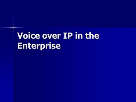 Voice over IP in the Enterprise. What is VOIP? The use of data networks to carry voice without a loss of sound quality The use of data networks to carry.