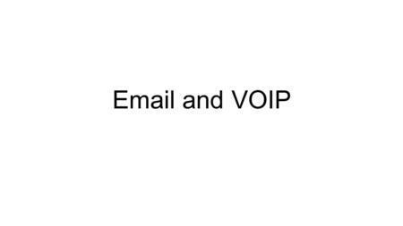 Email and VOIP. Definitions Storage- the action or method of storing something for future use. Forward system- Address book- A book for recording the.