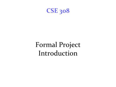 CSE 308 Formal Project Introduction. Traditional Learning Methods Lecture – Listen model Mostly uni-directional Blackboard-Slides The Internet/Web course.