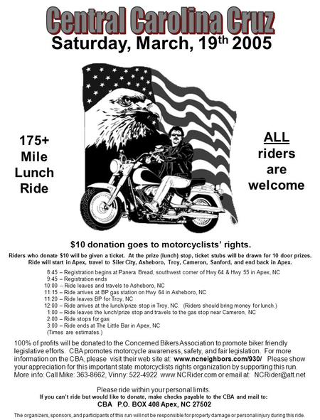 $10 donation goes to motorcyclists’ rights. The organizers, sponsors, and participants of this run will not be responsible for property damage or personal.