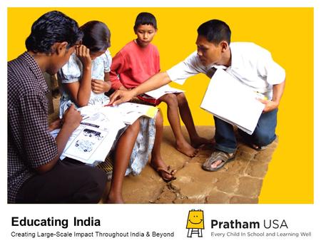 Educating India Creating Large-Scale Impact Throughout India & Beyond.