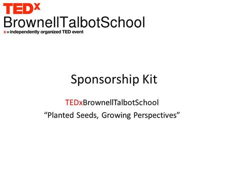 Sponsorship Kit TEDxBrownellTalbotSchool “Planted Seeds, Growing Perspectives”