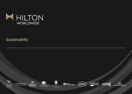Sustainability. © 2012 Hilton Worldwide Confidential and Proprietary LightStay Proprietary system Calculates and analyzes sustainability performance Measures.