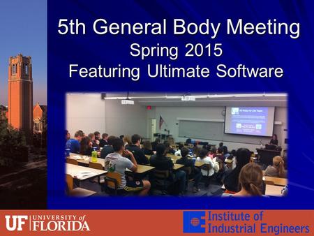 5th General Body Meeting Spring 2015 Featuring Ultimate Software 5th General Body Meeting Spring 2015 Featuring Ultimate Software.