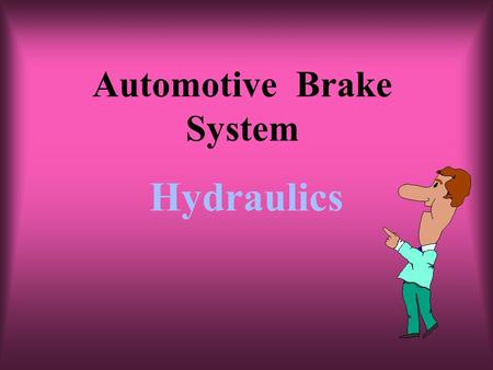 Automotive Brake System Hydraulics. Chapters Five in Both TextsFive in Both Texts JF.