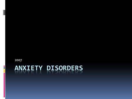 2007. Definition  GAD syndrome of ongoing anxiety about events or thoughts that the patient recognises as excessive and inappropriate.