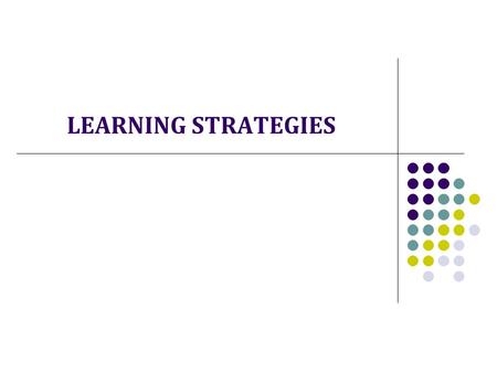 LEARNING STRATEGIES. The Framework Educational Programme (RVP) elementary education is ”to enable pupils to become familiar with learning strategies and.