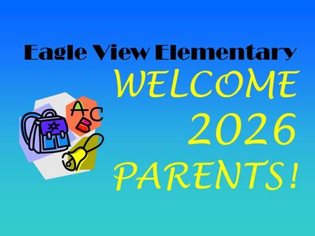 Eagle View Elementary WELCOME 2026 PARENTS!. It’s not what it used to be! KINDERGARTEN 2013-14.