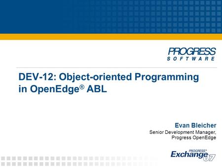 DEV-12: Object-oriented Programming in OpenEdge® ABL