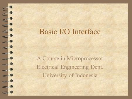 Basic I/O Interface A Course in Microprocessor