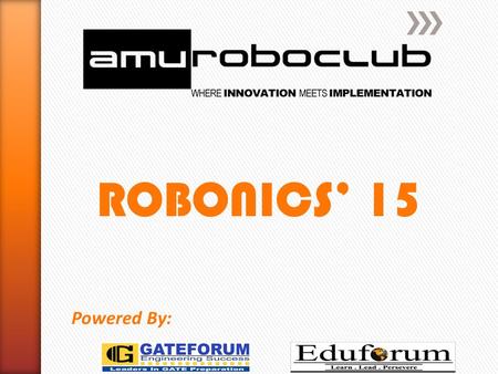 ROBONICS’ 15 Powered By:. An embedded system is some combination of computer hardware and software, either fixed in capability or programmable, that is.