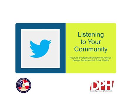 Listening to Your Community Georgia Emergency Management Agency Georgia Department of Public Health.