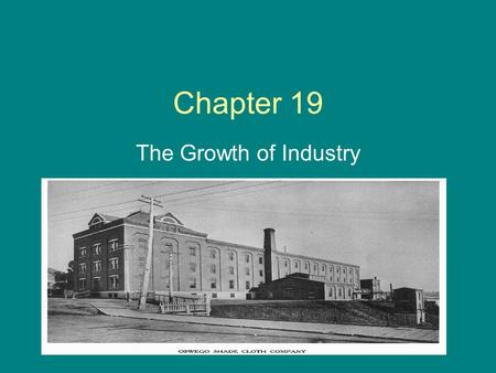 Chapter 19 The Growth of Industry.