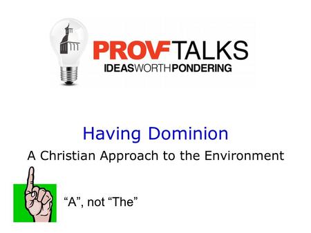 A Christian Approach to the Environment Having Dominion “A”, not “The”