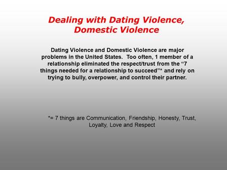 Dealing with Dating Violence, Domestic Violence Dating Violence and Domestic Violence are major problems in the United States. Too often, 1 member of a.