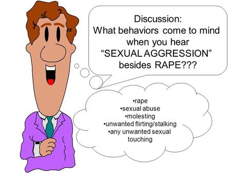 What behaviors come to mind when you hear “SEXUAL AGGRESSION”