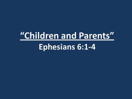“Children and Parents” Ephesians 6:1-4. Genesis 12:3 I will bless those who bless you, and whoever curses you I will curse; and all peoples on earth will.