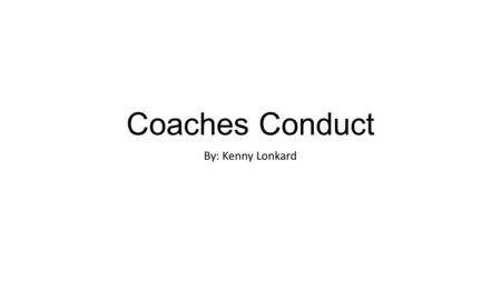 Coaches Conduct By: Kenny Lonkard. A few trends getting more attention: 1)To many coaches/persons in corner or trying to surround the mat. See rule #2-2-2.