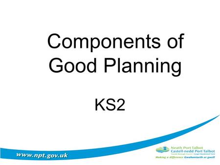 Components of Good Planning KS2. Flexibility in Planning “ One of the overall aims of the revised curriculum is to reduce prescription and to give control.