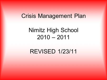 Crisis Management Plan Nimitz High School 2010 – 2011 REVISED 1/23/11.
