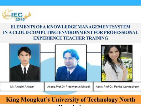 ELEMENTS OF A KNOWLEDGE MANAGEMENT SYSTEM IN A CLOUD COMPUTING ENVIRONMENT FOR PROFESSIONAL EXPERIENCE TEACHER TRAINING Mr. Anuchit AnupanAssoc.Prof.Dr.