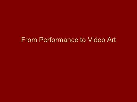 From Performance to Video Art
