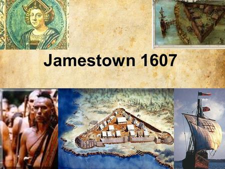 Jamestown 1607. The Age of Exploration The Age of Exploration or Age of Discovery officially began in the early 15th century (1400s) and lasted until.