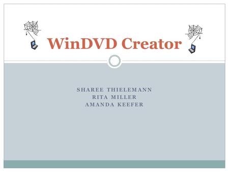 SHAREE THIELEMANN RITA MILLER AMANDA KEEFER WinDVD Creator.