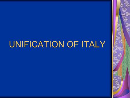 UNIFICATION OF ITALY. INTRODUCTION: After the Congress of Vienna, Italy was fragmented into states of various sizes. Some parts were even held by countries.