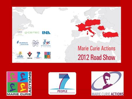 The “Marie Curie Actions Road Show” is organised as a series of info-days in the premises of the participating research organisations with a set of presentations.