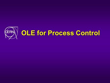 OLE for Process Control. Talk Outline u OPC Overview u What is OPC? u Why OPC at CERN? u OPC functionality and architecture? u OPC Data Access u Access.