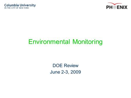 Columbia University IN THE CITY OF NEW YORK Environmental Monitoring DOE Review June 2-3, 2009.