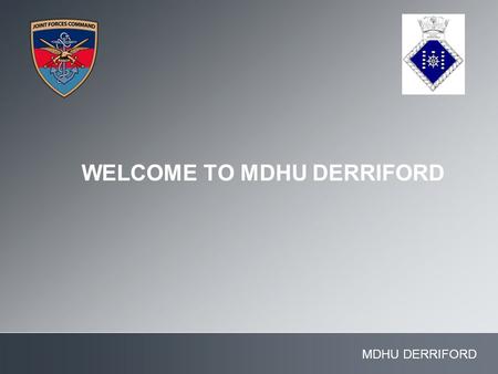 MDHU DERRIFORD WELCOME TO MDHU DERRIFORD. Enter JFC or JFC pillar AIM OF MDHU DERRIFORD:  To prepare military medical personnel to support exercises.