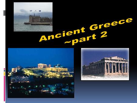 Classical Greece (500–336 BCE)  Polis (city states) = all had its own form of government, laws and money (Corinth, Thebes, Athens, Sparta)  Dominance.