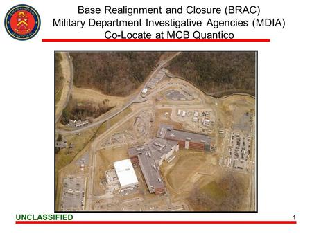 4/22/2017 10:10 PM Base Realignment and Closure (BRAC) Military Department Investigative Agencies (MDIA) Co-Locate at MCB Quantico This is a recent picture.
