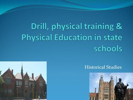 Drill, physical training & Physical Education in state schools