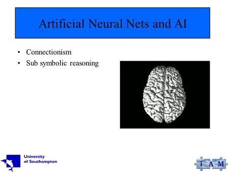 Artificial Neural Nets and AI Connectionism Sub symbolic reasoning.